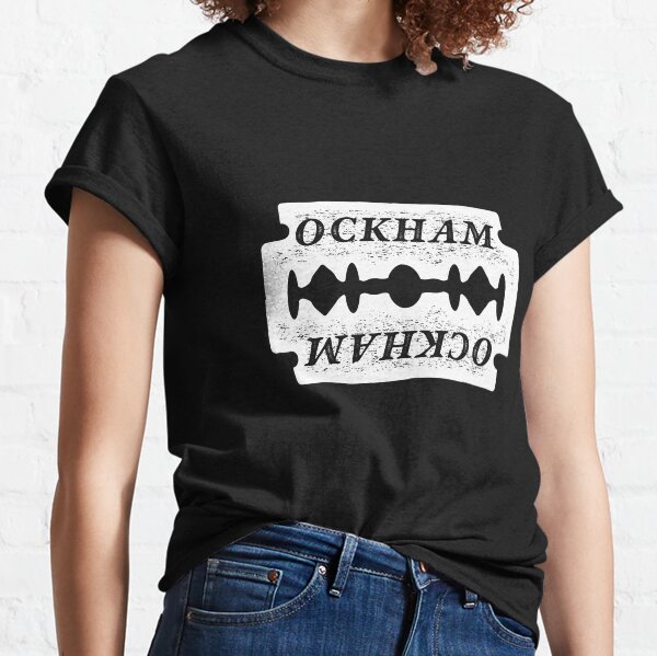 Ockhams Razor - Philosophy Gift Classic T-Shirt