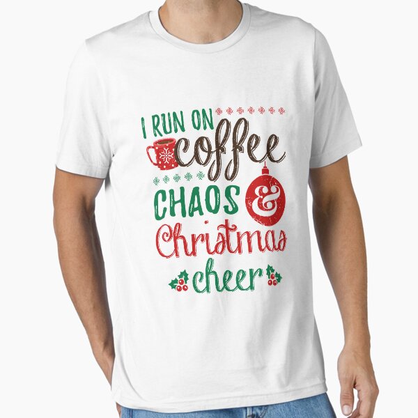 Item preview, I Run On Coffee Chaos And Christmas Cheer designed and sold by jaygo.