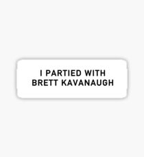 I Partied with Brett Kavanaugh Tee Sticker