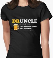 Druncle Like a Normal Uncle Only Drunker Women's Fitted T-Shirt