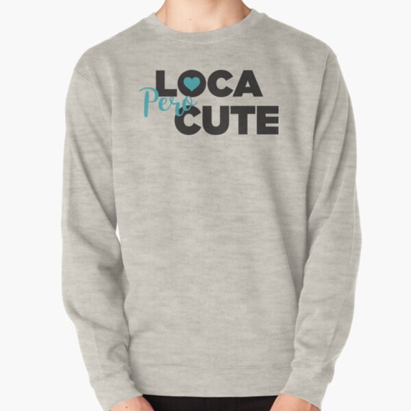 Loca Pero Cute Pullover Sweatshirt