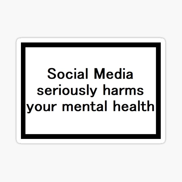 Las redes sociales perjudican gravemente tu salud mental Pegatina