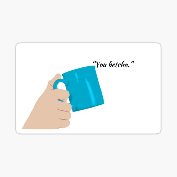 "You betcha" - Version 1 Sticker