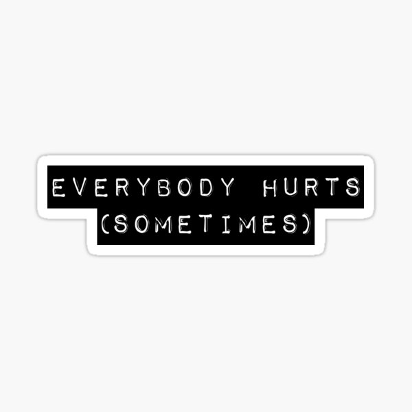 Item preview, everybody hurts designed and sold by perezzzoso.