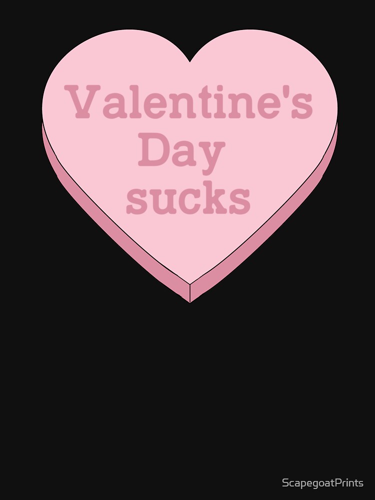 "Vulgar Candy Hearts Valentine's Day sucks" Tshirt by