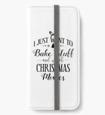 Want To Bake Stuff & Watch Christmas Movies Gift iPhone Wallet/Case/Skin