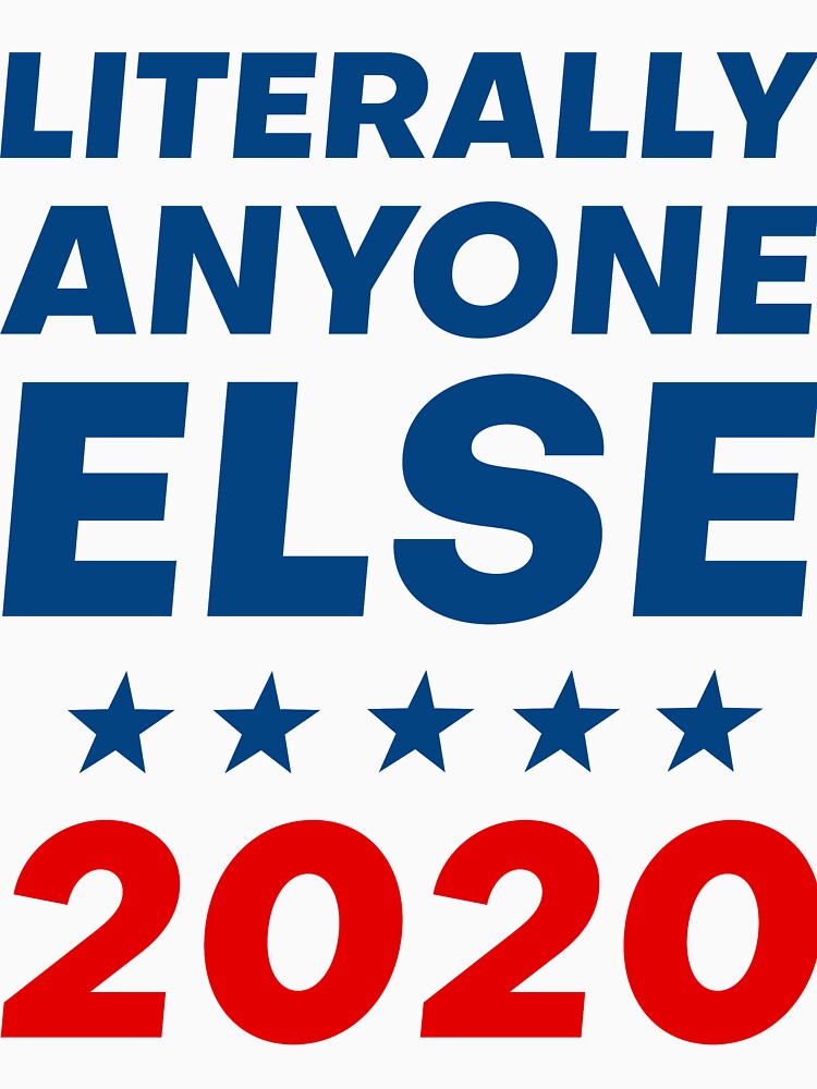 2020 literally anyone else