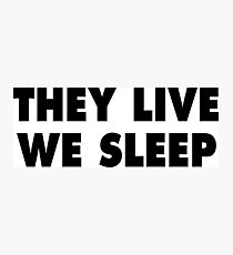 They Live We Sleep - They Live! Photographic Print