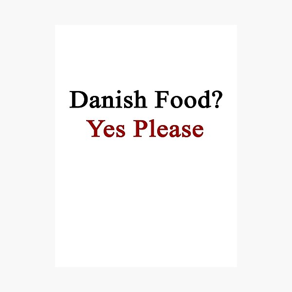 Item preview, Danish Food? Yes Please  designed and sold by supernova23.