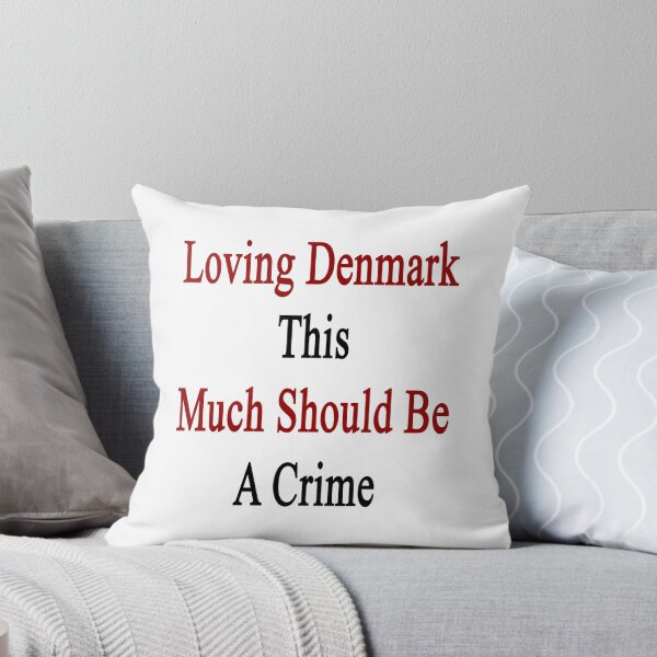 Item preview, Loving Denmark This Much Should Be A Crime  designed and sold by supernova23.