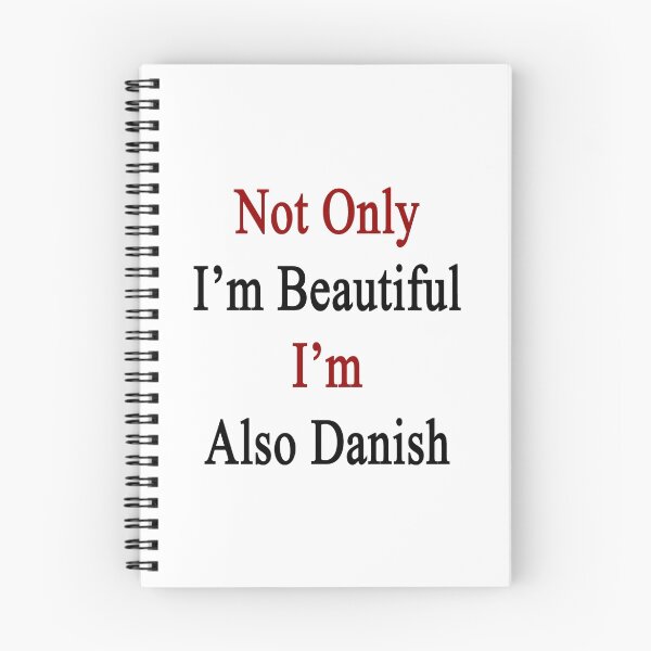 Item preview, Not Only I'm Beautiful I'm Also Danish  designed and sold by supernova23.