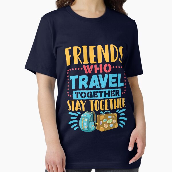 Item preview, Travel Buddies Friends Who Travel Together Stay Together designed and sold by jaygo.