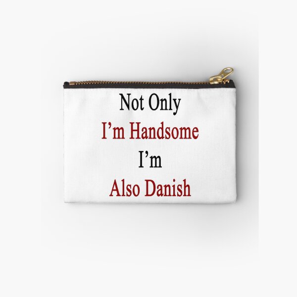 Item preview, Not Only I'm Handsome I'm Also Danish  designed and sold by supernova23.