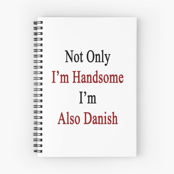 Item preview, Not Only I'm Handsome I'm Also Danish  designed and sold by supernova23.