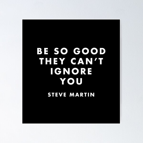 Item preview, Be So Good They Can't Ignore You - Steve Martin  designed and sold by AlanPun.