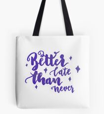 Better late than never. Tote Bag