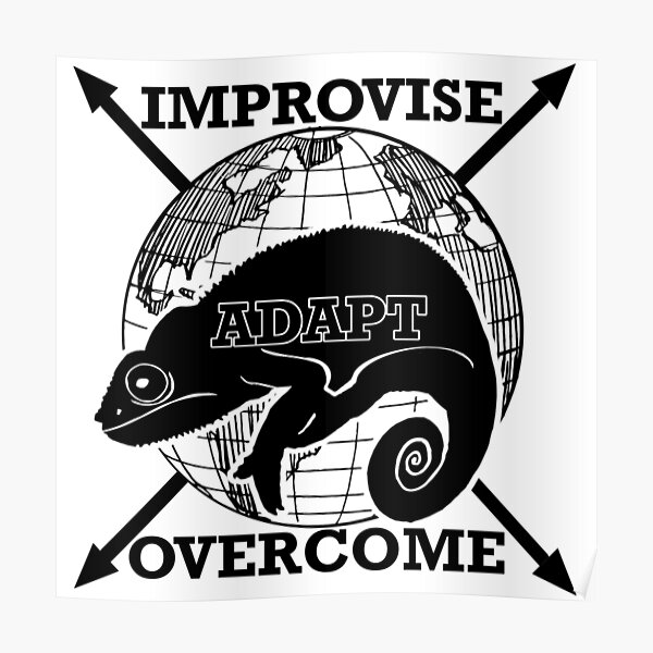 Improvise Adapt Overcome Posters | Redbubble