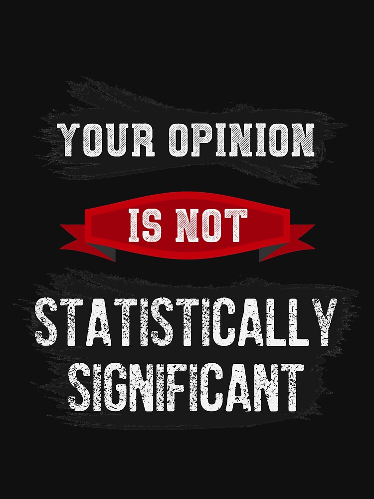 Funny Data Science – Your Opinion is not Statistically Significant by coderman