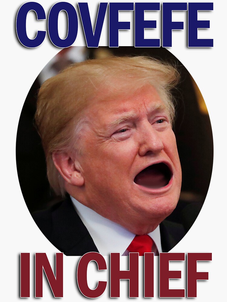 "Covfefe in Chief" Sticker for Sale by mauricioah Redbubble