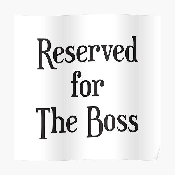 Reserved for The Boss Poster