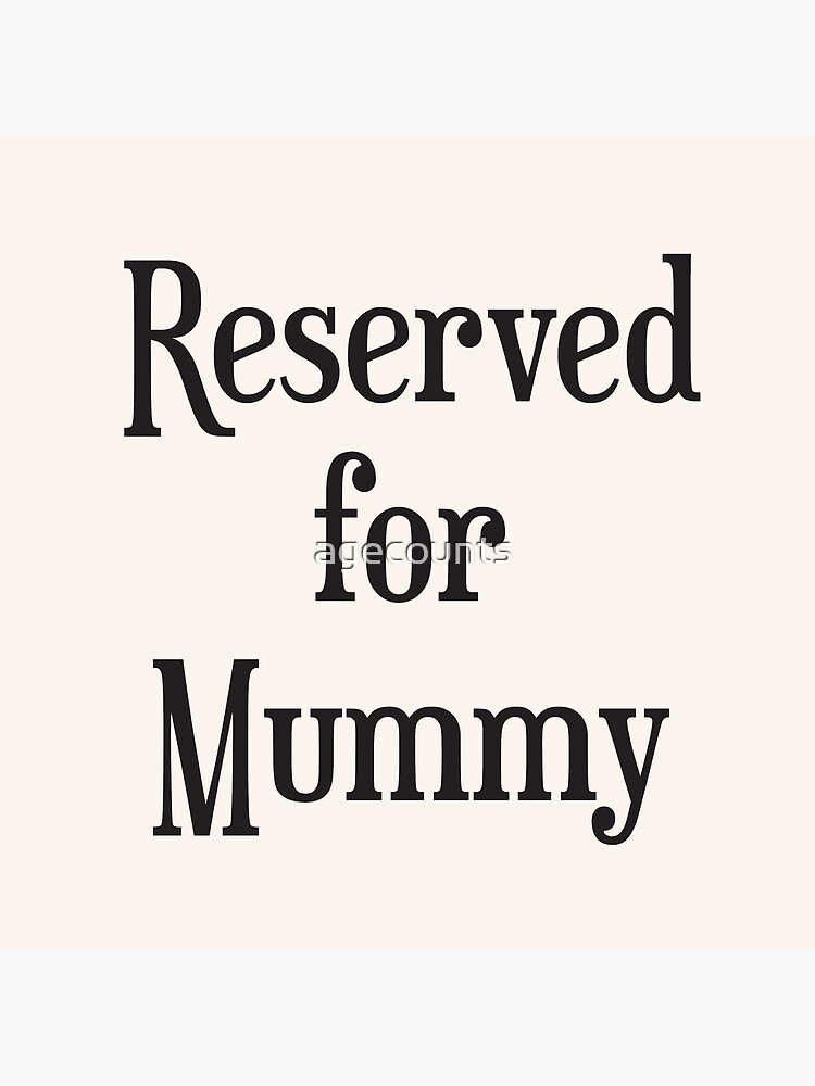 Reserved for Mummy by agecounts
