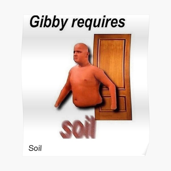 gibby requires soil Poster