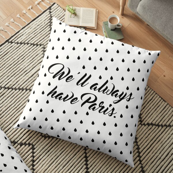 We'll always have Paris. Floor Pillow