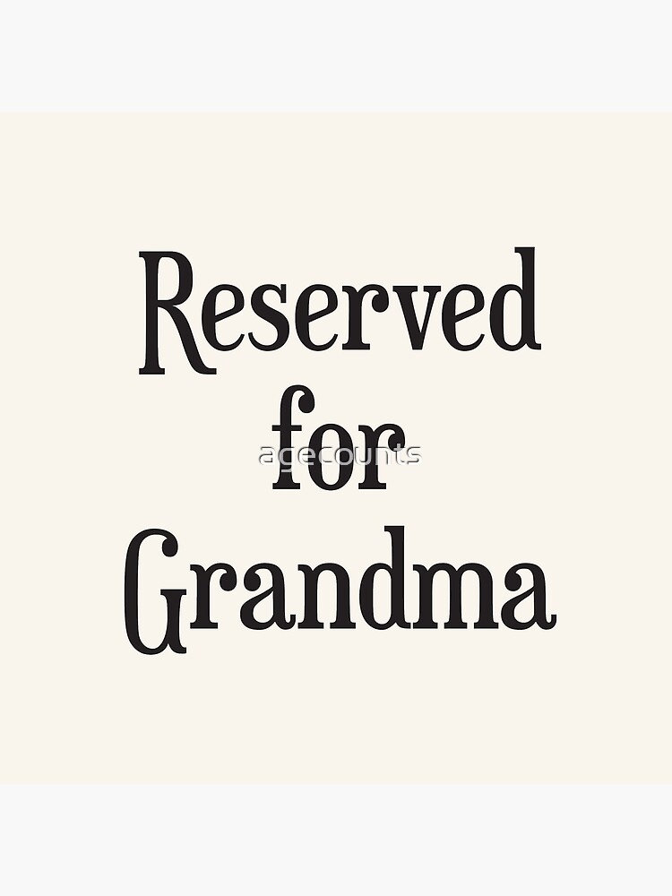 Reserved for Grandma Cushion/Throw Pillow by agecounts
