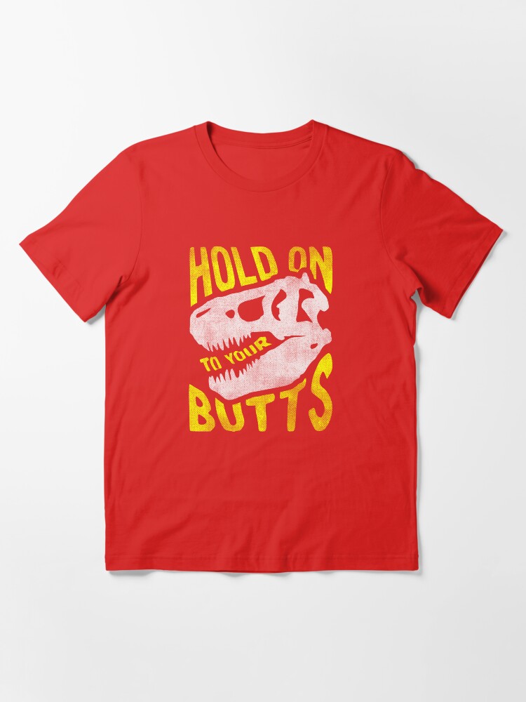 Alternate view of Hold on to Your Butts Essential T-Shirt