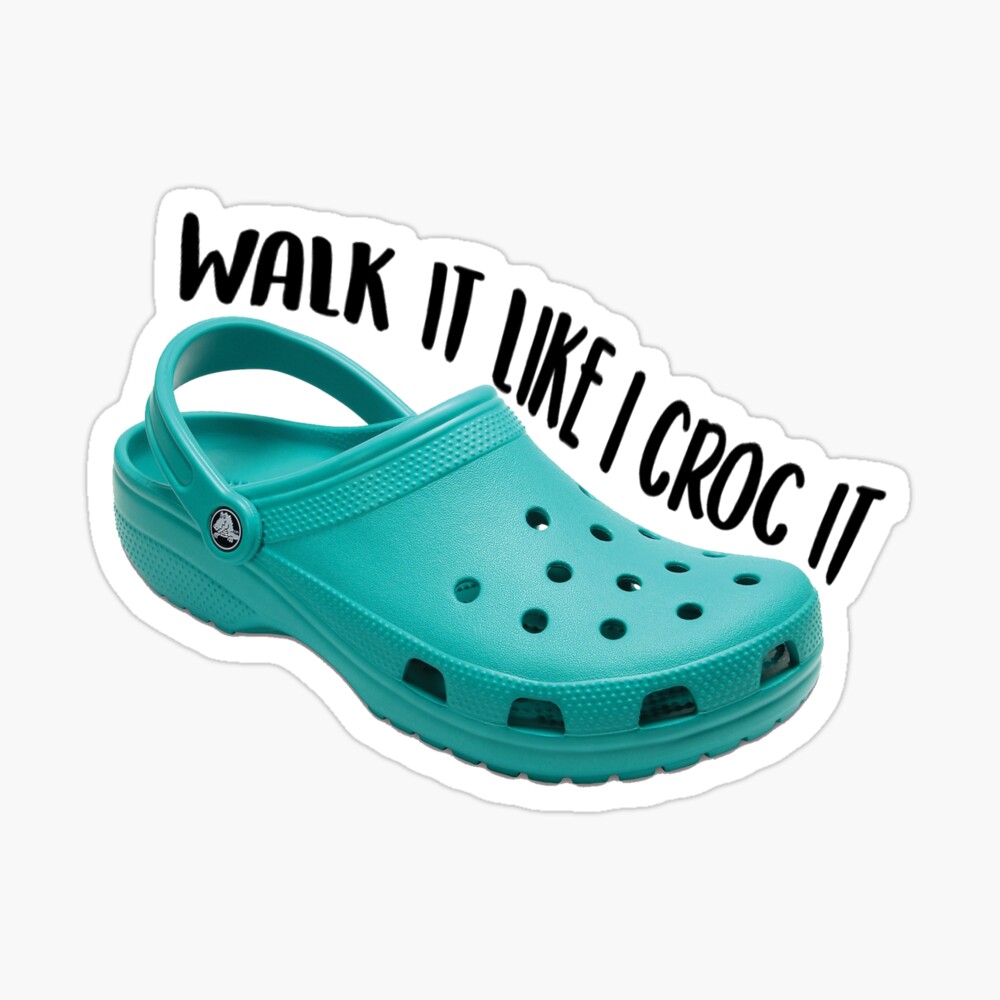 walk it like i croc it sticker