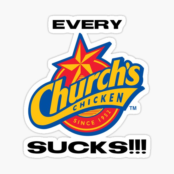 Every Church's Chicken Sucks!!! Sticker