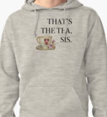 that's the tea, sis. Pullover Hoodie