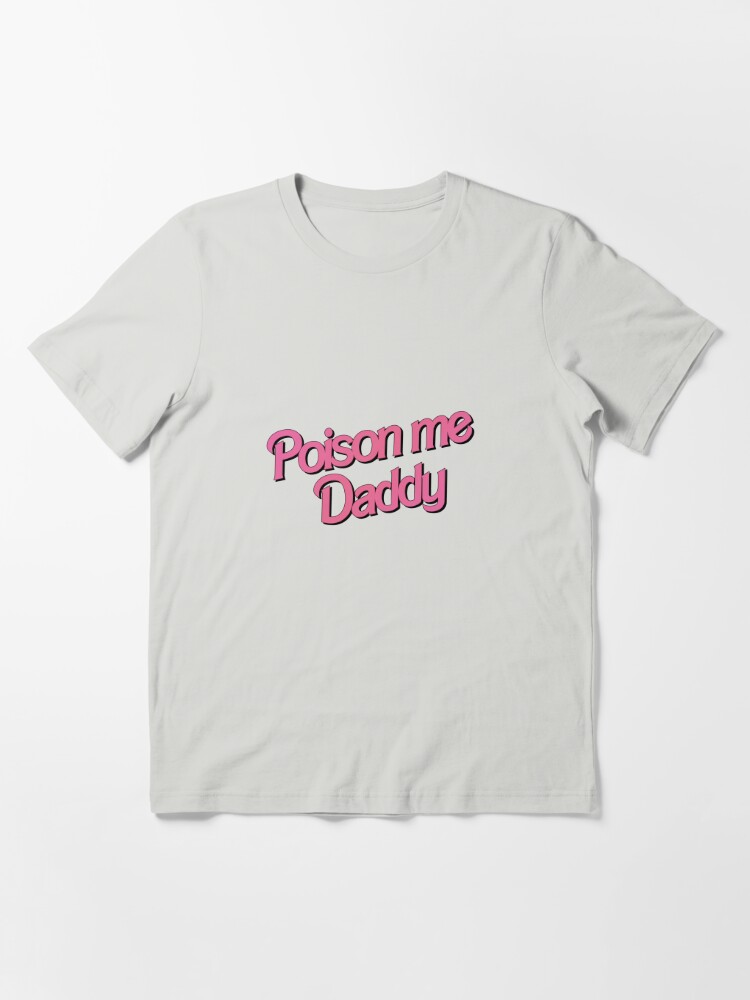 poison me daddy 1975 shirt