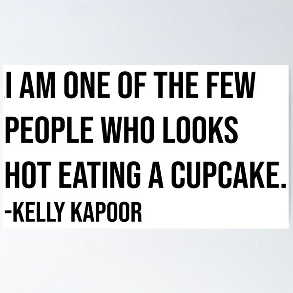 Item preview, Kelly Kapoor Quote designed and sold by serendipitous08.