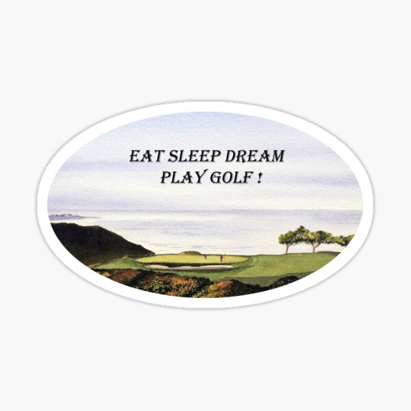 Eat Sleep Dream Play Golf Torrey Pines South Sticker