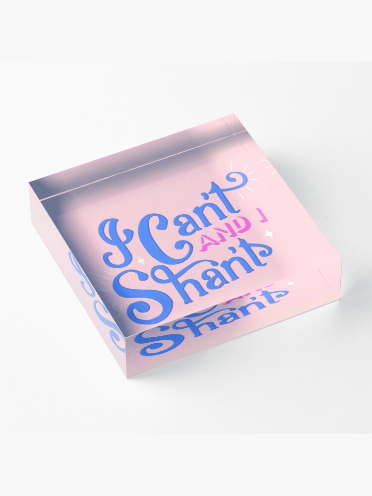 Alternate view of I Can't and I Shan't - The Morning Toast Acrylic Block