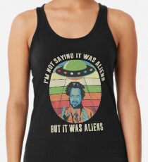 I'm Not Saying It Was Aliens But It Was Aliens Funny Vintage Shirt Racerback Tank Top