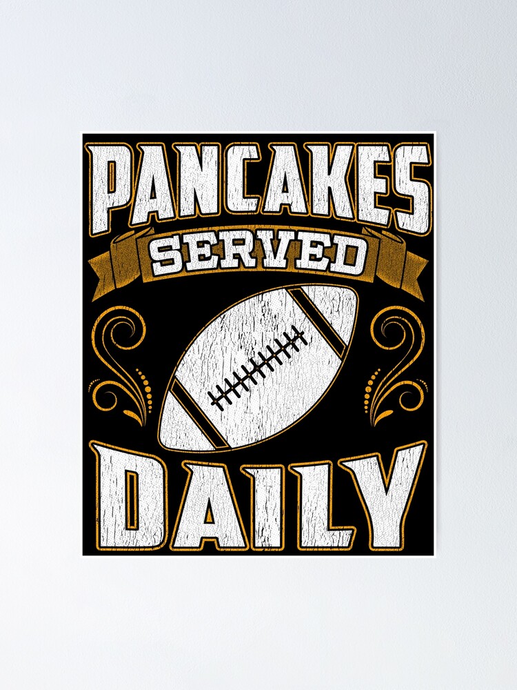"Football Offensive Lineman Pancakes Served Daily" Poster for Sale by