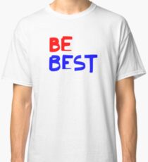 Be Best Classic T-Shirt