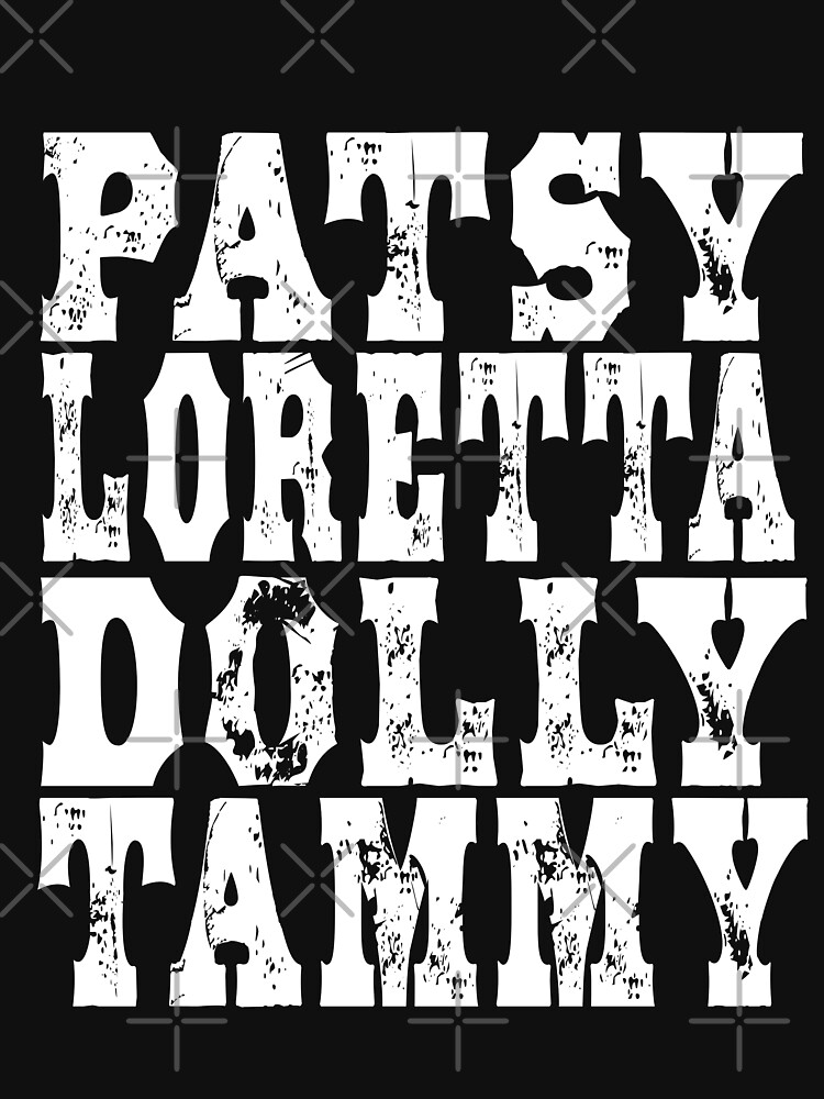 Download "Patsy Loretta Dolly Tammy (white - version 1)" T-shirt by ...