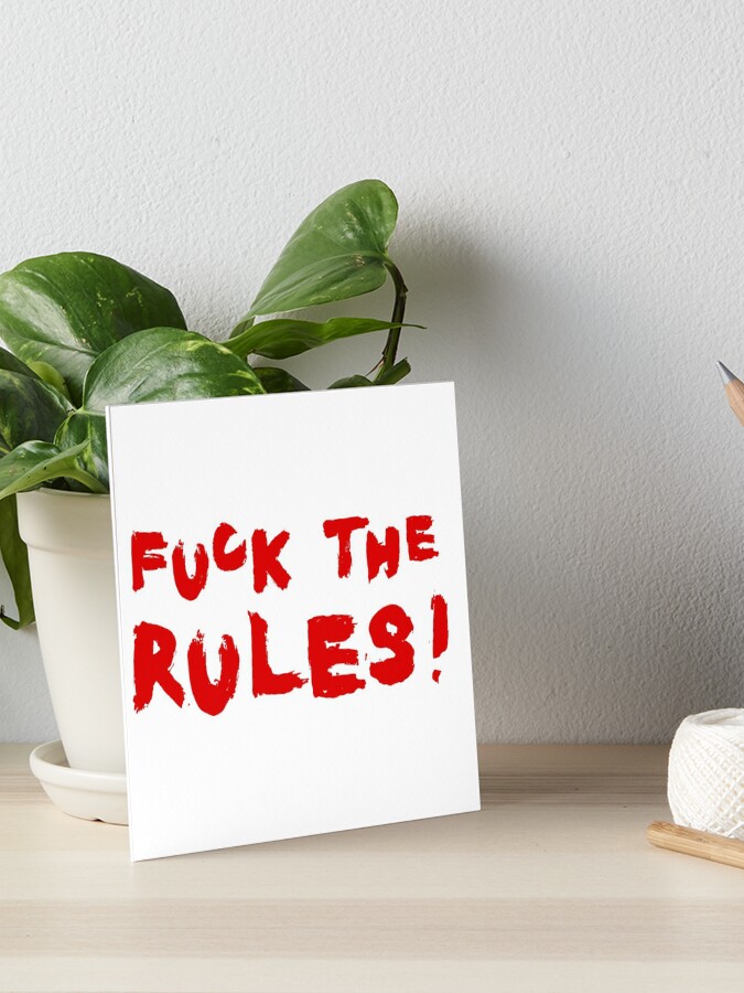 Fuck The Rules Art Board Print by querblick
