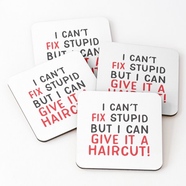 Item preview, I can't FIX Stupid but I can give it a HAIR CUT (Funny Hair Stylist design) designed and sold by jazzydevil.