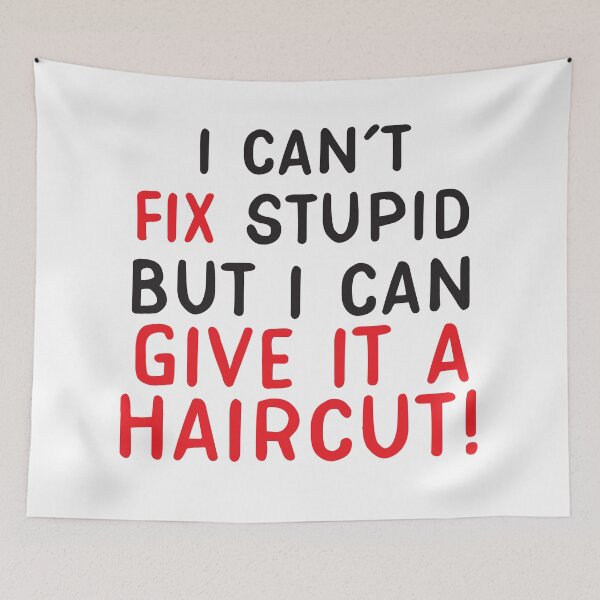Item preview, I can't FIX Stupid but I can give it a HAIR CUT (Funny Hair Stylist design) designed and sold by jazzydevil.