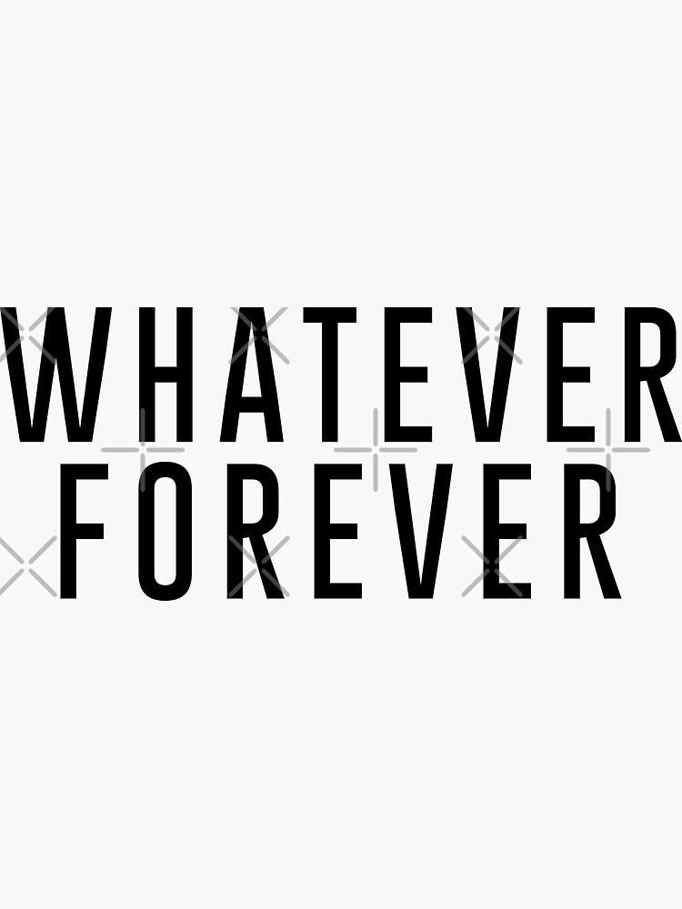 "Whatever Forever" Sticker by TheArtism Redbubble