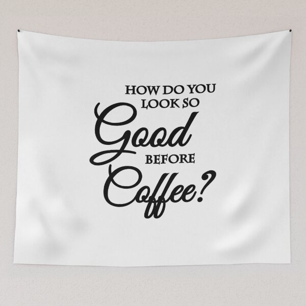 Item preview, How do you look so good before coffee? designed and sold by TrendyDesigns.