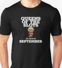 Slots September Birthday Design - Queens Of The Slots Are Born In September Unisex T-Shirt