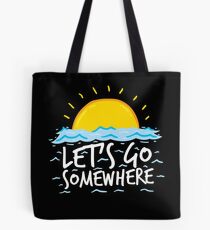 Let's Go Somewhere Tote Bag