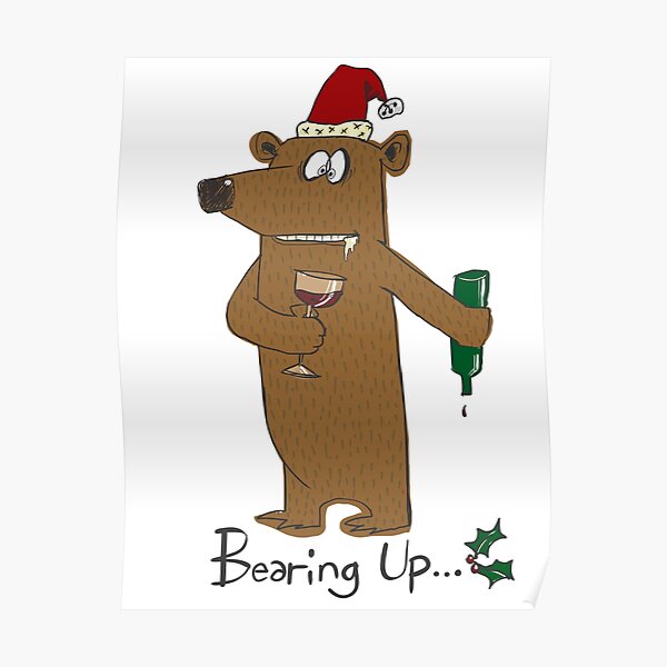 Funny Drunk Christmas Bear Cartoon | Bearing Up Poster
