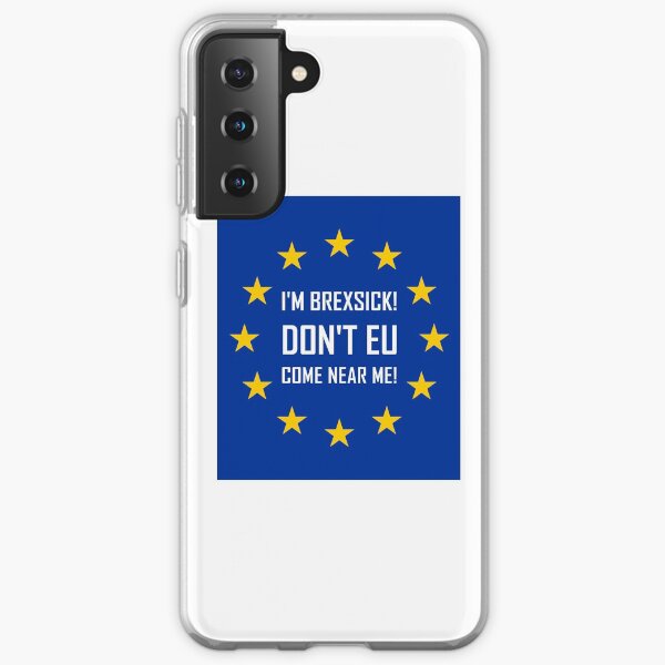 Brexit - I'm Brexsick Don't EU Come Near Me Samsung Galaxy Soft Case