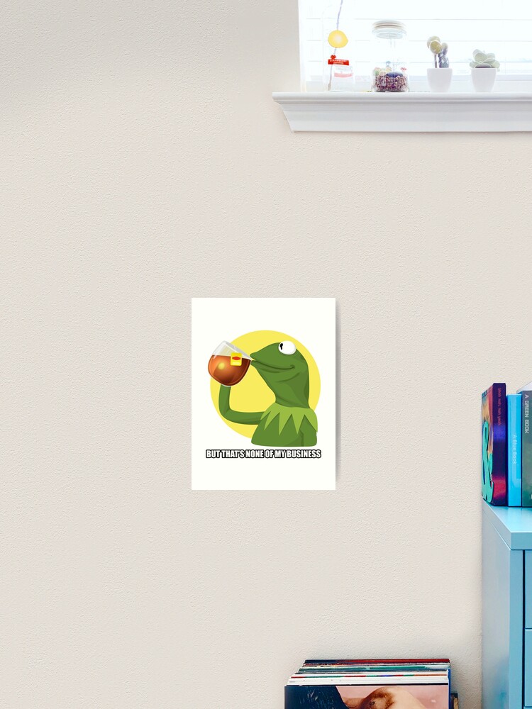 Lamina Artistica Kermit Meme 1 Pero Eso No Es De Mi Incumbencia De Sclassweirdos Redbubble